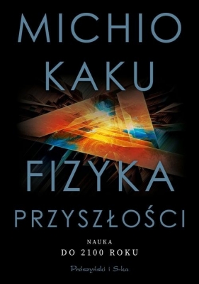 Fizyka przyszłości - Michio Kaku