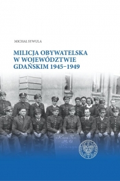 Milicja Obywatelska w województwie gdańskim w latach 1945-1949 - Sywula Michał