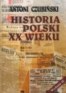 Historia Polski XX wieku Czubiński Antoni