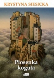 Piosenka koguta - Krystyna Siesicka