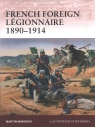 French Foreign Légionnaire 1890-1914 Windrow Martin