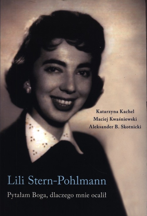 Lili Stern-Pohlmann Pytałam Boga dlaczego mnie ocalił