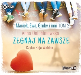 Maciek, Ewa, Gruby i inni. Tom 2. Żegnaj na zawsze - Anna Onichimowska