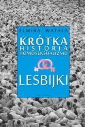 Lesbijki Krótka historia homoseksualizmu - Watała Elwira