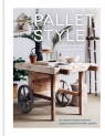 Pallet Style 20 creative home projects using recycled wooden pallets Nikkita Palmer, Billy Barker