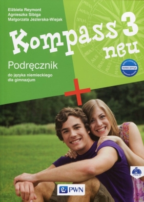 Kompass 3 neu Nowa edycja Podręcznik do języka niemieckiego + 2CD - Sibiga Agnieszka, Reymont Elżbieta, Jezierska-Wiejak Małgorzata