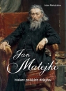 Jan Matejko. Malarz polskich dziejów Luba Ristujczina