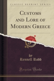 Customs and Lore of Modern Greece (Classic Reprint)