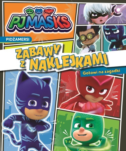 PJ Masks. Zabawy z naklejkami. Gotowi na zagadki.