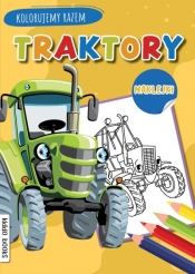 Traktory. Kolorujemy razem - Opracowanie zbiorowe