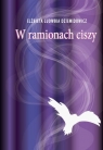 W ramionach ciszy  Dziemidowicz Elżbieta Ludwika