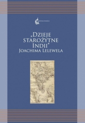 Dzieje starożytne Indii Joachima Lelewela - Kuczkiewicz-Fraś Agnieszka