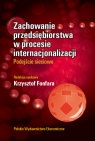 Zachowanie przedsiębiorstwa w procesie internacjonalizacji Podejścjie