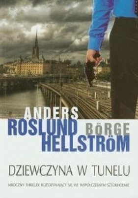 Dziewczyna w tunelu - Hellstrom Borge, Roslund Anders<br />