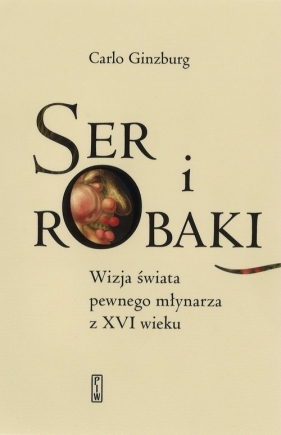 Ser i robaki - Carlo Ginzburg