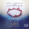 Serce w koronie Tom 2 Piąty król
	 (Audiobook) Anna J. Szepielak