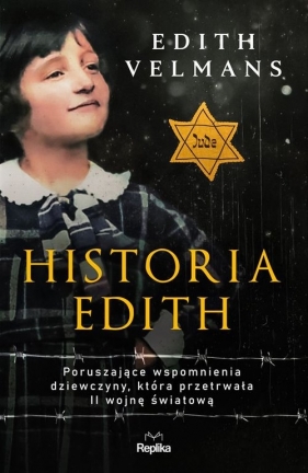 Historia Edith. Poruszające wspomnienia dziewczyny, która przetrwała II wojnę światową - Velmans Edith