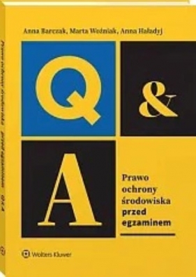 Prawo ochrony środowiska Przed egzaminem - Anna Barczak, Anna Haładyj, Marta Woźniak