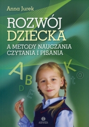 Rozwój dziecka a metody nauczania czytania i pisania - Jurek Anna
