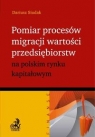 Pomiar procesów migracji wartości przedsiębiorstw na polskim rynku Siudak Dariusz