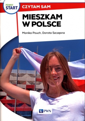 Pewny start. Czytam sam. Mieszkam w Polsce - Monika Pouch, Dorota Szczęsna