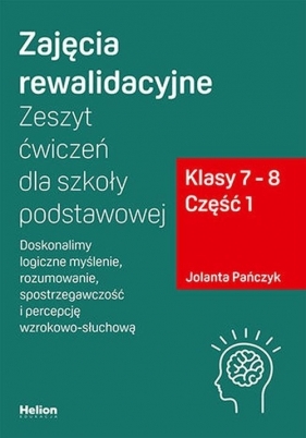 Zajęcia rewalidacyjne Zeszyt ćwiczeń dla szkoły podstawowej klasy 7 - 8 Część 1. - Jolanta Pańczyk