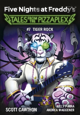 Five Nights at Freddy's: Tales from the Pizzaplex. Tiger Rock. Tom 7 - Scott Cawthon