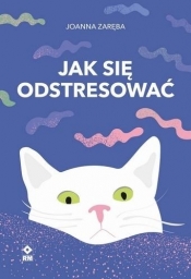 Jak się odstresować - Joanna Zaręba