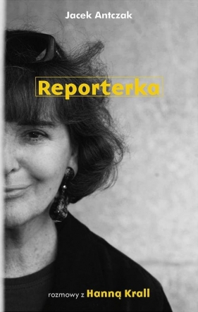 Reporterka (WYPJPJE0462) - Antczak Jacek, Hanna Krall