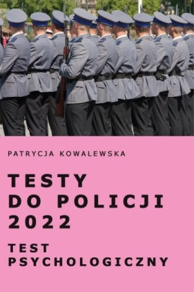 Testy do Policji 2022. Test psychologiczny - Kowalewska Patrycja