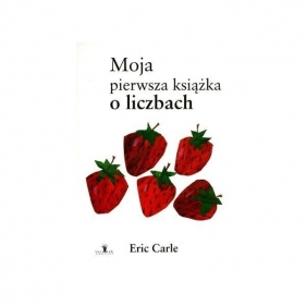 Moja pierwsza książka o liczbach - Eric Carle