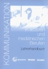 Kommunikation in sozialen und medizinischen Berufen Lehrerhandbuch