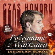 Czas honoru T.3 Pożegnanie z Warszawą audiobook - Jarosław Sokół