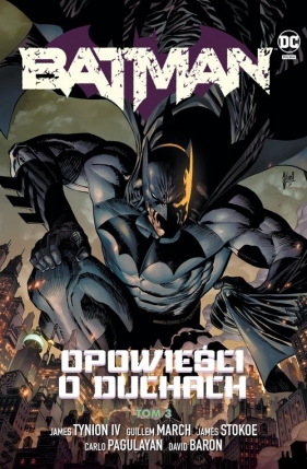 Batman. Tom 3. Opowieści o duchach - James Stokoe, Carlo Pagulayan, Guillem March, James Tynion IV