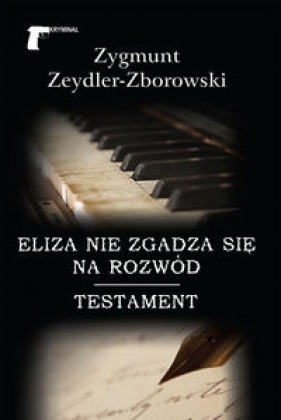 Eliza nie zgadza się na rozwód / Testament - Zeydler-Zborowski Zygmunt