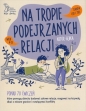 Na tropie podejrzanych relacji. - Artur Gębka