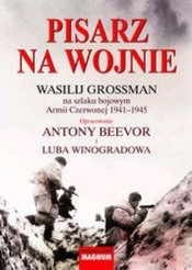 Pisarz na wojnie. Wasilij Grossman na szlaku bojowym Armii Czerwonej 1941-1945