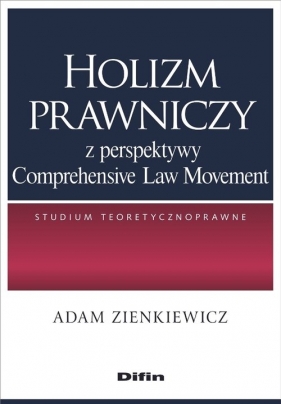 Holizm prawniczy z perspektywy Comprehensive Law Movement - Adam Zienkiewicz