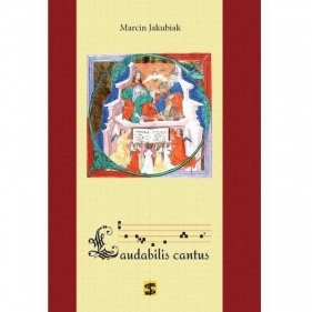 Laudabilis cantus. Śpiewnik liturgiczny - Marcin Jakubiak