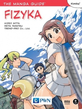 The Manga Guide Fizyka - Takatsu Keita, Ltd TREND-PRO Co., Nitta Hideo