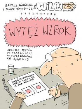 Wytęż wzrok.Wilq Superbohater - Minkiewicz Bartosz