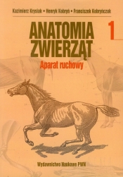 Anatomia zwierząt Tom 1 Aparat ruchowy - Krysiak Kazimierz, Kobryń Henryk, Kobryńczuk Franciszek