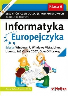 Informatyka Europejczyka Zeszyt ćwiczeń Edycja Windows 7 Windows Vista Linux Ubuntu MC Office 2007 OpenOffice.org - Kiałka Danuta, Kiałka Katarzyna
