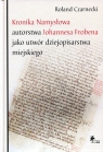 Kronika Namysłowa autorstwa Johannesa Frobena jako utwór dziejopisarstwa Czarnecki Roland