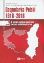 Gospodarka Polski 1918-2018 - Michał Gabriel Woźniak, Mieczysław Dobija