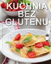 Kuchnia bez glutenu - Opracowanie zbiorowe