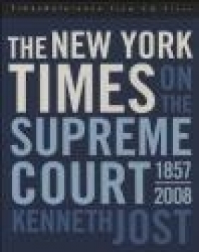 The New York Times on the Supreme Court, 1857-2008 Joseph Russomanno, Robert Trager, Susan Dente Ross