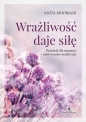 Wrażliwość daje siłę. - Anita Moorjani