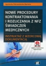 Nowe procedury kontraktowania i rozliczania z NFZ świadczeń medycznych ? instruktaż z wzorcową dokumentacją z płytą CD