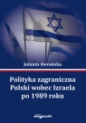 Polityka zagraniczna Polski wobec Izraela po 1989 roku Jolanta Sierańska